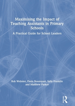 Paperback Maximising the Impact of Teaching Assistants in Primary Schools: A Practical Guide for School Leaders Book