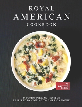 Paperback Royal American Cookbook: Mouthwatering Recipes Inspired by Coming to America Movie Book