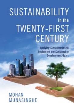 Paperback Sustainability in the Twenty-First Century: Applying Sustainomics to Implement the Sustainable Development Goals Book