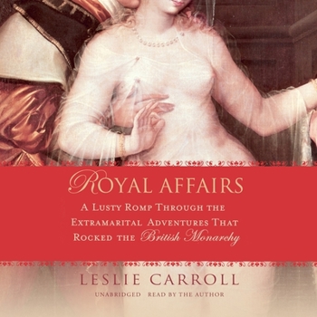 Audio CD Royal Affairs: A Lusty Romp Through the Extramarital Adventures That Rocked the British Monarchy Book