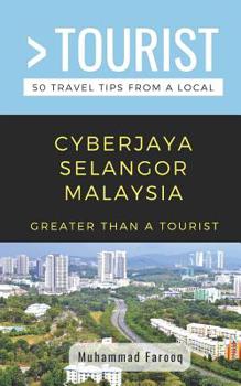 Paperback Greater Than a Tourist- Cyberjaya Selangor Malaysia: 50 Travel Tips from a Local Book