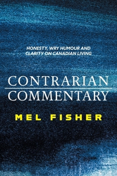 Paperback Contrarian Commentary: Honesty, Wry Humour and Clarity on Canadian Living Book