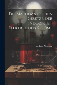 Paperback Die Mathematischen Gesetze der Inducirten Elektrischen Ströme [German] Book