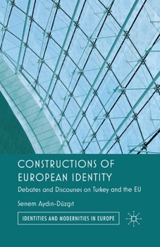 Paperback Constructions of European Identity: Debates and Discourses on Turkey and the EU Book