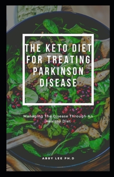 Paperback The Keto Diet for Treating Parkinson Disease: Managing The Disease Through An Healthy Diet Book