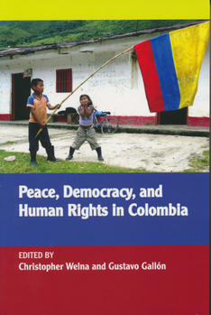 Paperback Peace, Democracy, and Human Rights in Colombia Book