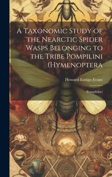 Hardcover A Taxonomic Study of the Nearctic Spider Wasps Belonging to the Tribe Pompilini (Hymenoptera: Pompilidae) Book