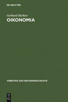 Hardcover Oikonomia: Der Gebrauch Des Wortes Oikonomia Im Neuen Testament, Bei Den Kirchenvätern Und in Der Theologischen Literatur Bis Ins [German] Book