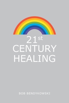 Paperback 21St Century Healing: A Study in Angels, Rainbows, and Computers Book