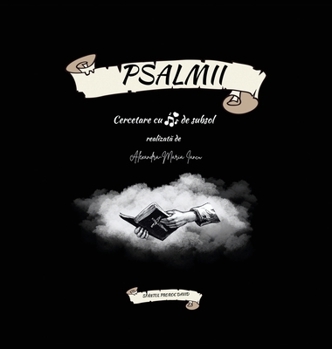 Psalmii Cercetare cu note de subsol Sfântul Proroc David (Romanian Edition)