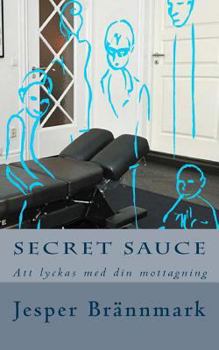 Paperback Secret Sauce: Att lyckas med din mottagning [Swedish] Book