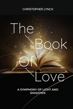Paperback The Book of Love: A Symphony of Light and Shadows Book