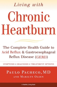 Paperback Living with Chronic Heartburn: The Complete Health Guide to Acid Reflux & Gastroesophageal Reflux Disease (Gerd) Book
