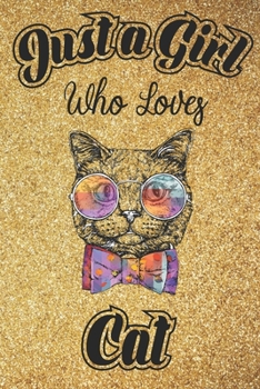 Just A Girl Who Loves Cats: 6x9 , 110 pages Lined Composition Notebook For Girls, Cat Journal for Women and Teen and Cat lover Notebook for women