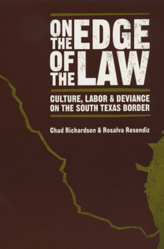 Paperback On the Edge of the Law: Culture, Labor, and Deviance on the South Texas Border Book