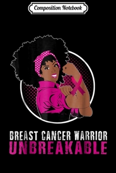 Composition Notebook: Black Girl Unbreakable Breast Cancer Warrior  Journal/Notebook Blank Lined Ruled 6x9 100 Pages