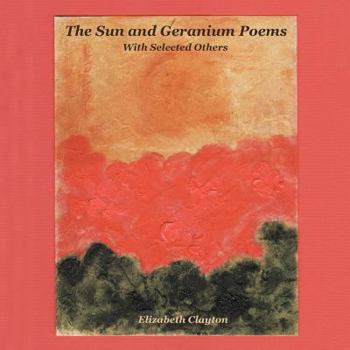 Paperback The Sun and Geranium Poems: With Selected Others Book