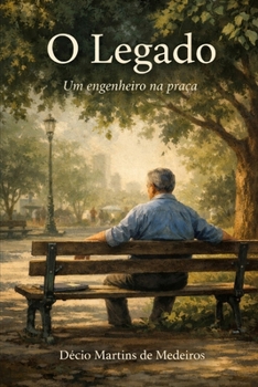 O Legado: Um engenheiro na praça (Portuguese Edition)