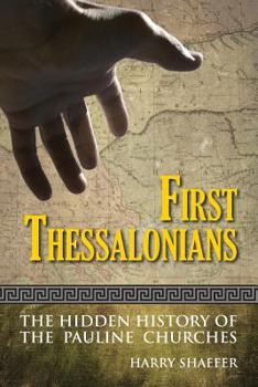 Paperback First Thessalonians: The Hidden History of the Pauline Churches Book