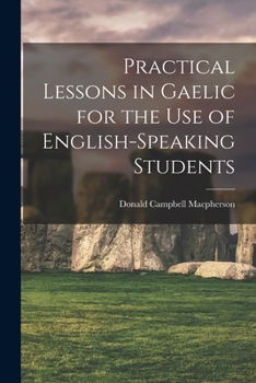 Paperback Practical Lessons in Gaelic for the Use of English-speaking Students Book