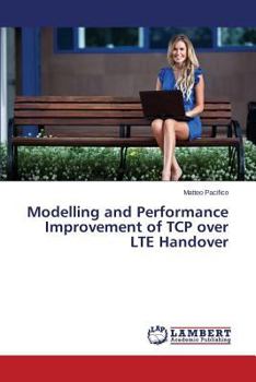 Paperback Modelling and Performance Improvement of TCP Over Lte Handover Book