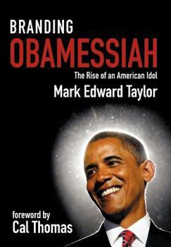 Hardcover Branding Obamessiah: The Rise of an American Idol Book