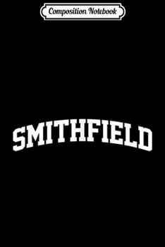 Composition Notebook: Smithfield Vintage Sports Team College Arch  Journal/Notebook Blank Lined Ruled 6x9 100 Pages