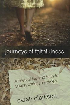 Paperback Journeys of Faithfulness: Stories of Life and Faith for Young Christian Women Book