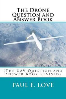 Paperback The Drone Question and Answer Book: (The UAV Question and Answer Book Revised) Book
