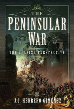 Hardcover The Peninsular War: The Spanish Perspective Book