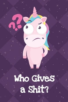 Paperback Who Gives A Shit: Fun and Humor Inspired Unicorn Notebook and Journal with Lined Pages for Creative Writing and Sketching Book