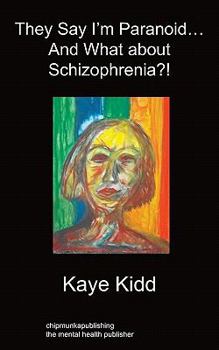 Paperback They Say I'm Paranoid... and What about Schizophrenia?! Book