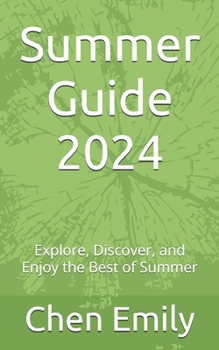 Summer Guide 2024: Explore, Discover, and Enjoy the Best of Summer