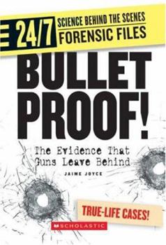 Library Binding Bullet Proof!: The Evidence That Guns Leave Behind Book