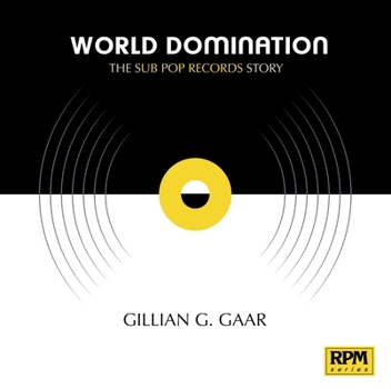 Paperback World Domination: The Sub Pop Records Story Book