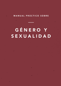 Paperback Manual Práctico Sobre Género Y Sexualidad [Spanish] Book
