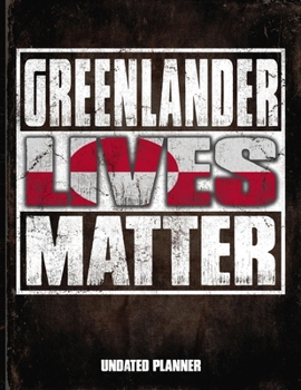 Greenlander Lives Matter Undated Planner: Greenland Flag Personalized Vintage Gift for Coworker Friend  Planner Daily Weekly Monthly Undated Calendar Organizer Journal