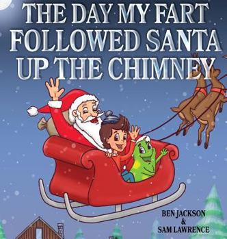 The Day My Fart Followed Santa Up the Chimney - Book  of the Timmy and the Little Fart