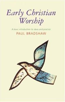 Paperback Early Christian Worship: A Basic Introduction to Ideas and Practice Book