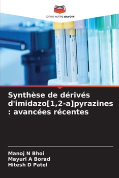 Synthèse de dérivés d'imidazo[1,2-a]pyrazines: avancées récentes (French Edition)