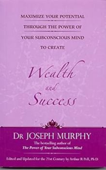 Paperback Maximize Your Potential Through the Power of Your Subconscious Mind to Create Wealth and Success Book