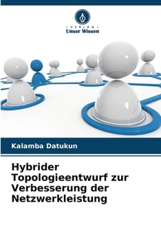 Paperback Hybrider Topologieentwurf zur Verbesserung der Netzwerkleistung [German] Book