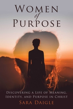 Hardcover Women of Purpose: A Daily Devotional for Discovering a Meaningful Life in Christ Book