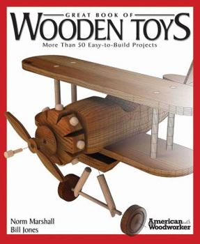 Paperback Great Book of Wooden Toys: More Than 50 Easy-To-Build Projects (American Woodworker) Book