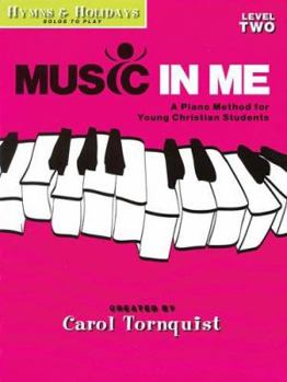 Paperback Music in Me - A Piano Method for Young Christian Students: Hymns & Holidays Level 2 Book