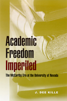 Hardcover Academic Freedom Imperiled: The McCarthy Era at the University of Nevada Book