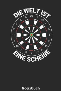 Die Welt ist eine Scheibe Notizbuch: 6'x9' 120 blanko Seiten - Dart Spieler Notizbuch Weihnachtsgeschenk oder Geburtstagsgeschenk - Idee f�r Dart Fans, Spieler, Trainer, die mit Pfeilen die 180 aufs B