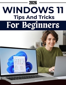 Paperback Windows 11 Tips & Tricks for Beginners: Visual screen-by-screen guidance to, avoid common mistakes, recover and handle everyday tasks, settings, apps, Book