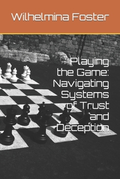 Paperback Playing the Game: Navigating Systems of Trust and Deception Book