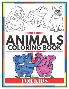 Paperback ANIMALS Coloring Book For KIDS: Home animals, forest animals, animals of the world [Large Print] Book